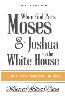 When God Puts Moses & Joshua in the White House 1
