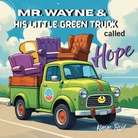 bokomslag Mr. Wayne and His Little Green Truck called Hope