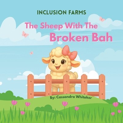 Cassandra Whitaker - Farm Inclusion Series - The Sheep with the Broken Bah, Häftad
