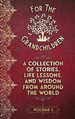 A Collection of Stories, Life Lessons, and Wisdom from Around the World 1