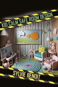 bokomslag Kid-Calm Safe-Room Design