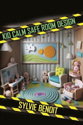 bokomslag Kid-Calm Safe-Room Design