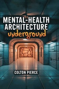 bokomslag Mental-Health Architecture Underground