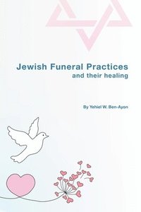 bokomslag Jewish Funeral Practices and their healing