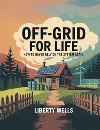 bokomslag Off-Grid For Life