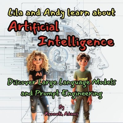 Kenneth Adams - Lila and Andy learn about Artificial Intelligence, Häftad