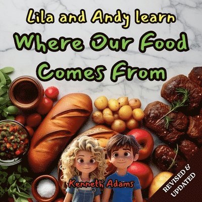 Kenneth Adams - Lila and Andy learn Where Our Food Comes From: A Young Food Scientist's Guide to Agriculture, Food Processing, and Distribution, Häftad. Tillgänglighet: Tillfälligt slut
