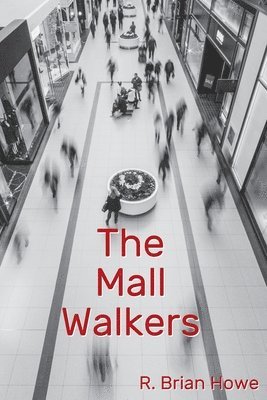 R Brian Howe - Mall Walkers, Häftad
