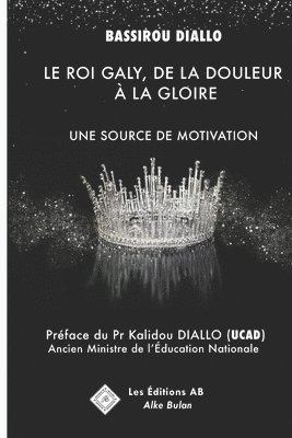 Le Roi Galy, de la Douleur À La Gloire: Une Source de Motivation 1