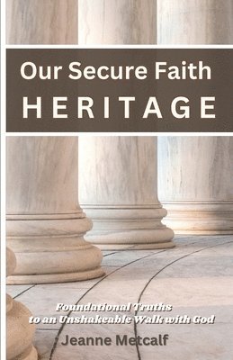 Jeanne Metcalf - Our Secure Faith Heritage, Häftad