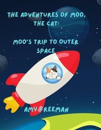 bokomslag The Adventures of Moo, The Cat: Moo's Trip To Outer Space