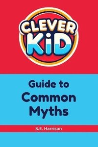 bokomslag Clever Kid Guide to Common Myths