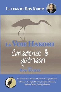 bokomslag La Voie Hakomi Conscience & guérison Le legs de Ron Kurtz