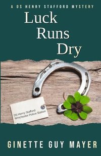 bokomslag Luck Runs Dry: A DS Henry Stafford Mystery Book 4