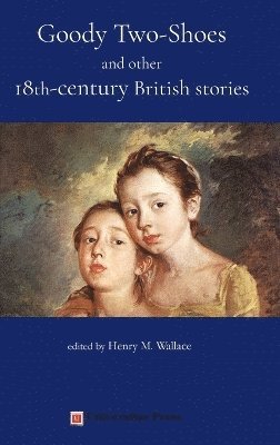 Henry M Wallace, Henry M. Wallace - Goody Two-Shoes and other 18th-century British stories, Inbunden
