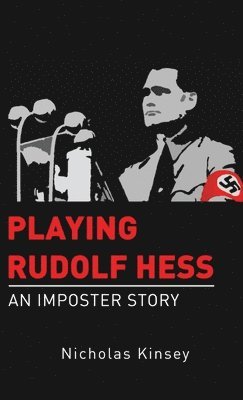 bokomslag Playing Rudolf Hess: An Imposter Story