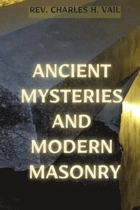 bokomslag Ancient Mysteries and Modern Masonry