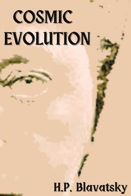 Helena Blavatsky - Cosmic Evolution, Häftad
