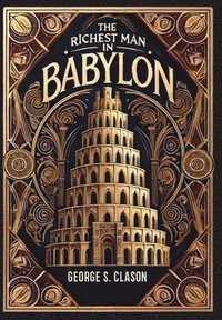 bokomslag The Richest Man in Babylon (Collector's Edition) (Laminated Hardback with Jacket) The Original 1926 Edition