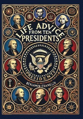 bokomslag Life Advice from Ten Presidents