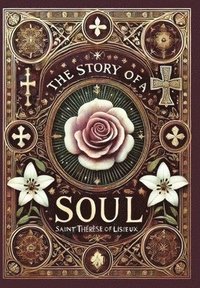 bokomslag The Story of a Soul (Collector's Edition) (Laminated Hardback with Jacket)