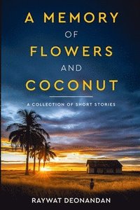 bokomslag A Memory of Flowers and Coconut: Short Stories