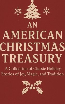 bokomslag An American Christmas Treasury: A Collection of Classic Holiday Stories of Joy, Magic, and Tradition