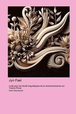 Jyn Fael: Lutte pour les droits linguistiques de la bioluminescence sur Yvenis Prime 1