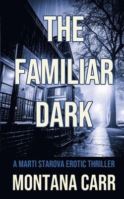 bokomslag The Familiar Dark: A Marti Starova Erotic Thriller Book 5