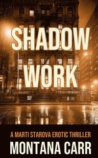 bokomslag Shadow Work: A Marti Starova Erotic Thriller Book 2