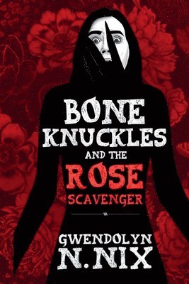 bokomslag Bone Knuckles and the Rose Scavenger