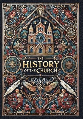 bokomslag The History of the Church (Collector's Edition) (Laminated Hardback with Jacket)