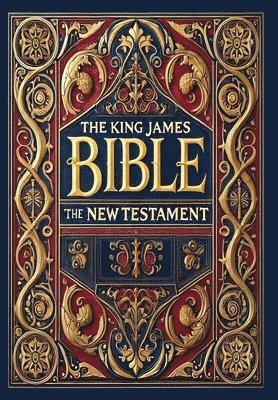 King James Bible - The King James Bible - The New Testament (Collector's Edition) (Laminated Hardback with Jacket), Inbunden