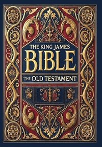 bokomslag The King James Bible - The Old Testament (Collector's Edition) (Laminated Hardback with Jacket)