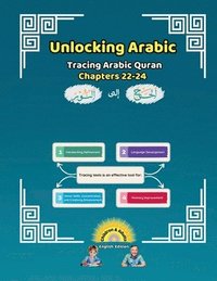 bokomslag Unlocking Arabic: Tracing Arabic Quran Chapters 22-24 (Left to Right Edition)