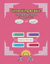 bokomslag Unlocking Arabic: Tracing Arabic Quran Chapters 25-27 (Left to Right Edition)