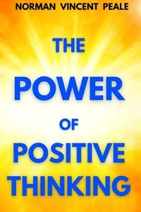 bokomslag The Power of Positive Thinking: A Practical Guide to Mastering the Problems of Everyday Living