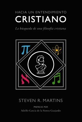 Steven R Martins - Hacia un entendimiento cristiano, Häftad