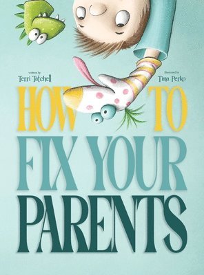 Terri Tatchell - How To Fix Your Parents, Inbunden
