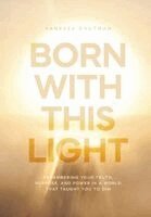 Vanessa Grutman - Born With This Light, Inbunden