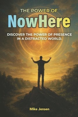 Mike Jensen - The Power of NowHere, Häftad