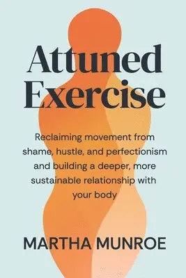 Martha Munroe - Attuned Exercise, Häftad. Tillgänglighet: Lägg i varukorg