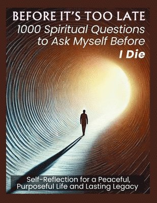 Vasquez, Aria Capri Publishing - BEFORE IT'S TOO LATE 1000 Spiritual Questions to Ask Myself Before I Die, Häftad
