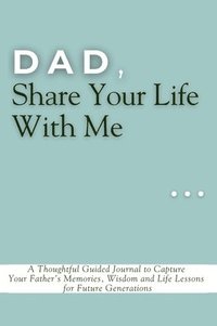 bokomslag Dad, Share Your Life With Me