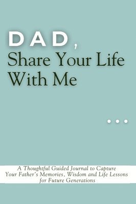 bokomslag Dad, Share Your Life With Me