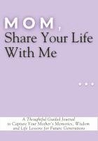 bokomslag Mom, Share Your Life With Me