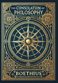 bokomslag Consolation of Philosophy (Collector's Edition) (Laminated Hardback with Jacket)