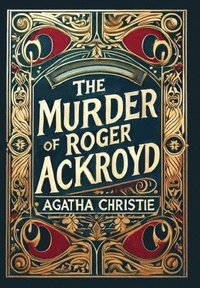 bokomslag The Murder of Roger Ackroyd (Collector's Edition) (Laminated Hardback with Jacket)