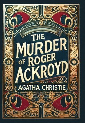 bokomslag The Murder of Roger Ackroyd (Collector's Edition) (Laminated Hardback with Jacket)