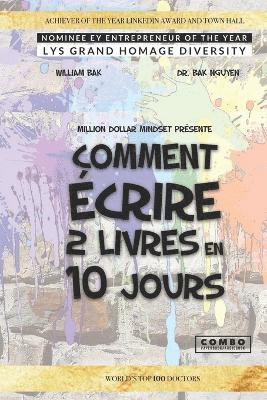 William Bak, Bak Nguyen, Dr. Bak Nguyen - Comment écrire 2 livres en 10 jours, Häftad